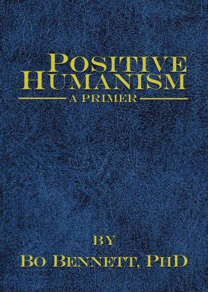 Cover for Bo Bennett · Positive Humanism: a Primer (Pocketbok) (2015)