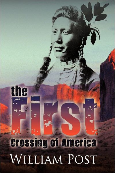 Cover for Post, William, Jr · The First Crossing of America (Pocketbok) (2011)