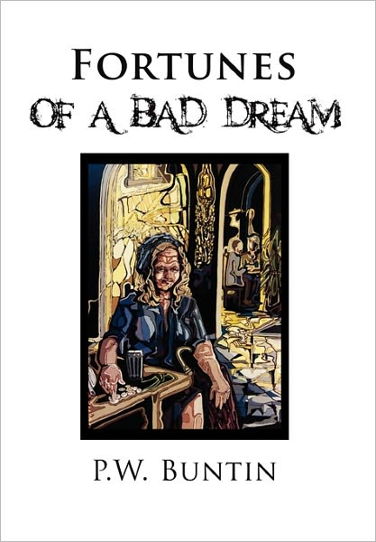 Cover for P W Buntin · Fortunes of a Bad Dream (Inbunden Bok) (2011)