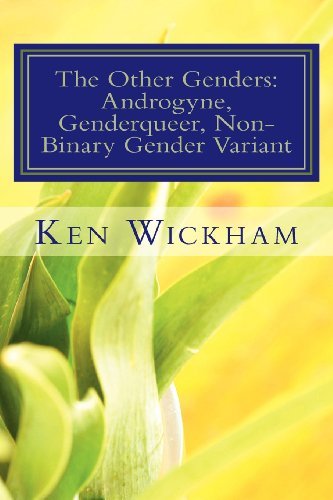 Cover for Ken N Wickham · The Other Genders: Androgyne, Genderqueer, Non-binary Gender Variant: Intergender, Mixed Gender, Ambigender, Agender, Neutrois, Nullgender, Bigender, ... Self-defined Gender, Unlabeled Gender (Taschenbuch) (2011)