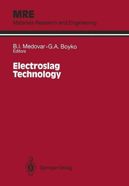 Cover for B I Medovar · Electroslag Technology - Materials Research and Engineering (Paperback Book) [Softcover reprint of the original 1st ed. 1991 edition] (2011)