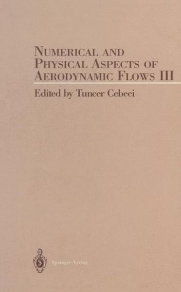 Cover for T Cebeci · Numerical and Phyical Aspects of Aerodynamic Flow III (Paperback Bog) [Softcover reprint of the original 1st ed. 1986 edition] (2011)