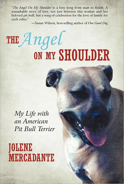 Cover for Jolene Mercadante · The Angel on My Shoulder: My Life with an American Pit Bull Terrier (Hardcover Book) (2011)