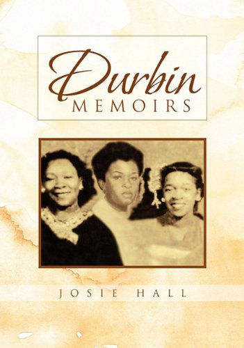 Cover for Josie Hall · Durbin Memoirs (Hardcover Book) (2011)