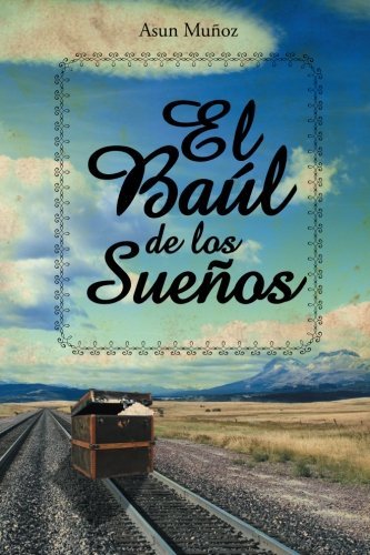 Cover for Asun Muñoz · El Baúl De Los Sueños (Paperback Book) [Spanish edition] (2014)