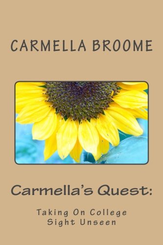 Cover for Carmella Broome · Carmella's Quest:: Taking on College Sight Unseen (Paperback Book) (2011)