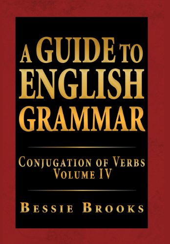 Cover for Bessie Brooks · A Guide to English Grammar: Conjugation of Verbs Volume Iv (Inbunden Bok) (2012)