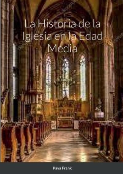 Cover for Paya Franlk · Historia de la Iglesia en la Edad Media (Book) (2022)