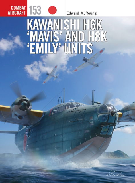 Cover for Edward M. Young · Kawanishi H6K ‘Mavis’ and H8K ‘Emily’ Units - Combat Aircraft (Paperback Book) (2024)