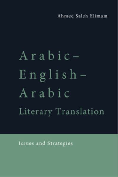 Cover for Ahmed Elimam · Arabic-English-Arabic Literary Translation: Issues and Strategies (Paperback Book) (2023)