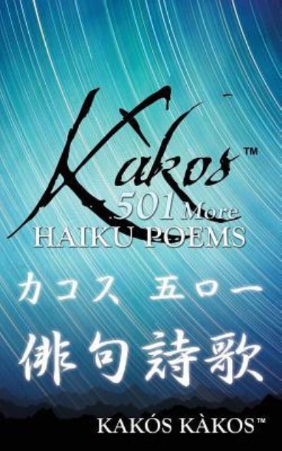 Cover for Kakós Kàkos · Kakos 501 More Haiku Poems (Pocketbok) (2017)