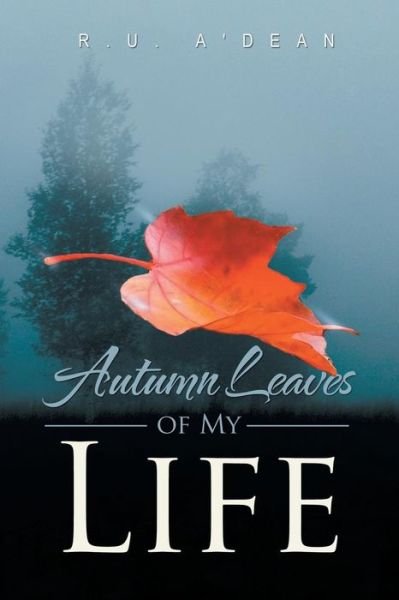 Cover for R U A\'dean · Autumn Leaves of My Life (Pocketbok) (2013)