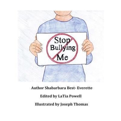 Cover for Shabarbara Best- Everette · Stop Bullying Me! (Paperback Book) (2013)