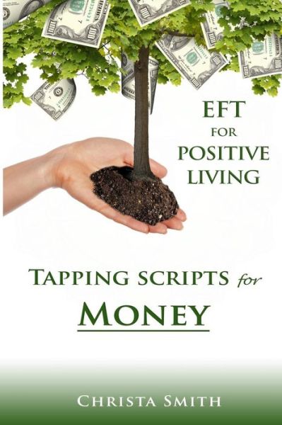 Cover for Christa Smith · Eft for Positive Living: Tapping Scripts for Money (Paperback Book) (2013)