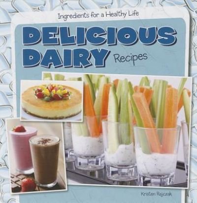 Cover for Kristen Rajczak · Delicious dairy recipes (Bok) [First edition. edition] (2014)