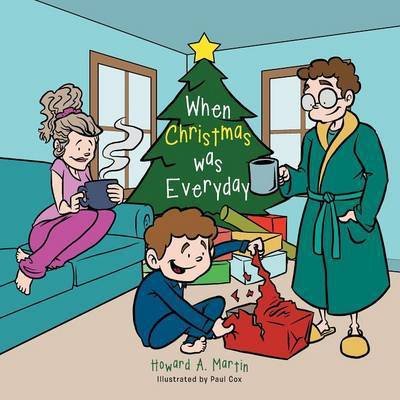 Cover for Howard a Martin · When Christmas Was Everyday (Pocketbok) (2013)