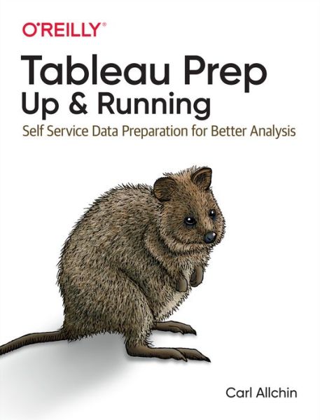 Cover for Carl Allchin · Tableau Prep: Up and Running: Self Service Data Preparation for Better Analysis (Paperback Book) (2020)