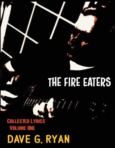 Cover for Dave G Ryan · The Fire Eaters: Collected Lyrics Volume 1 (Paperback Book) (2013)