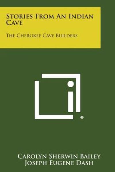 Cover for Bailey, Carolyn Sherwin, Comp · Stories from an Indian Cave: the Cherokee Cave Builders (Paperback Book) (2013)