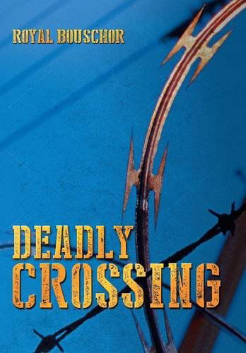 Cover for Royal Bouschor · Deadly Crossing (Hardcover Book) (2014)