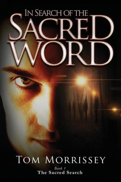 Tom Morrissey · In Search of the Sacred Word (Paperback Bog) (2013)