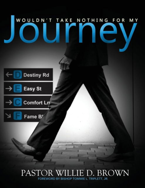Cover for Pastor Willie D Brown · Wouldn't Take Nothing for My Journey (Paperback Book) (2016)