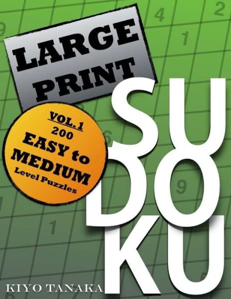 Cover for Kiyo Tanaka · Large Print Sudoku: 200 Easy to Medium Level Puzzles (Paperback Bog) (2014)
