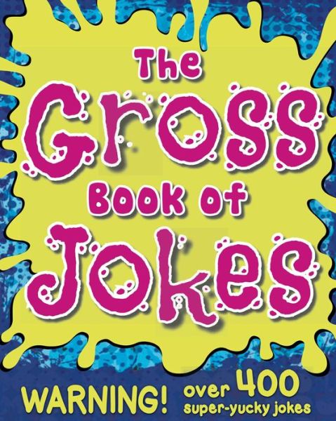 Cover for Little Bee Books · The gross book of jokes (Book) [Little Bee books edition. First edition. edition] (2015)