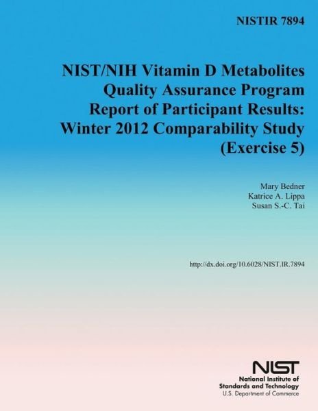 Cover for U S Department of Commerce · Nistir 7894: Nist / Nih Vitamin D Metabolites Quality Assurance Program Report of Participant Results: Winter 2012 Comparability Stud (Pocketbok) (2014)