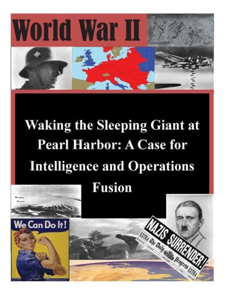 Cover for United States Army Command and General S · Waking the Sleeping Giant at Pearl Harbor: a Case for Intelligence and Operations Fusion (Paperback Book) (2014)