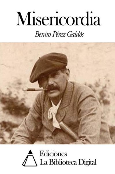 Misericordia - Benito Perez Galdos - Książki - Createspace - 9781502943620 - 22 października 2014