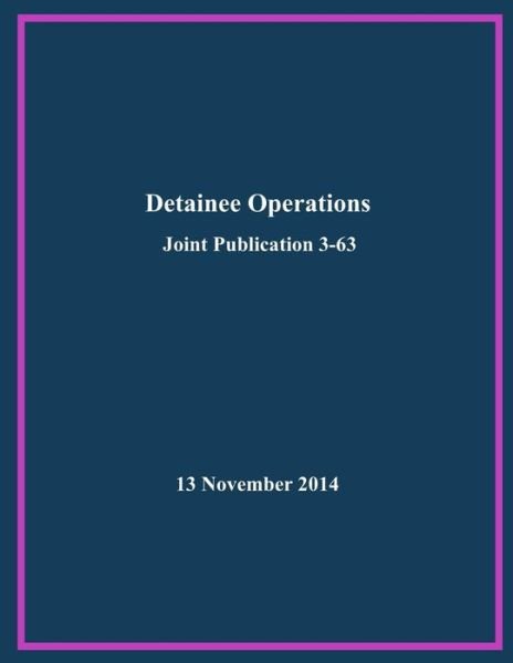 Cover for Joint Chiefs of Staff · Detainee Operations: Joint Publication 3-63 (Paperback Book) (2014)