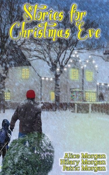 Cover for Alice Morgan · Stories for Christmas Eve: Tales of Comfort and Joy (Paperback Bog) (2014)