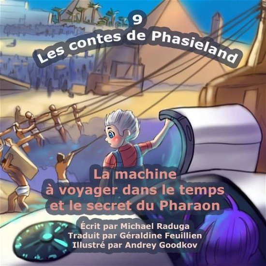 Cover for Michael Raduga · Les Contes De Phasieland - 9: La Machine a Voyager Dans Le Temps et Le Secret Du Pharaon (Paperback Bog) (2014)