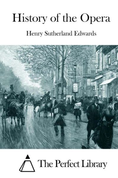 Cover for Henry Sutherland Edwards · History of the Opera (Paperback Book) (2015)