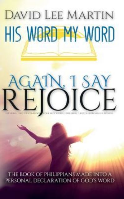 Cover for David Lee Martin · Again, I Say Rejoice - The Book Of Philippians Made Into A Personal Declaration Of God's Word (Paperback Book) (2015)