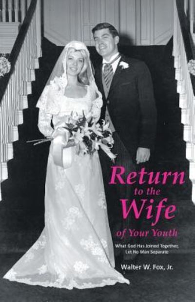 Cover for Jr Walter W Fox · Return to the Wife of Your Youth (Paperback Book) (2015)