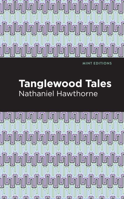 Cover for Nathaniel Hawthorne · Tanglewood Tales - Mint Editions (Pocketbok) (2021)