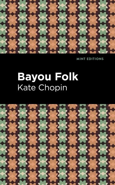 Cover for Kate Chopin · Bayou Folk - Mint Editions (Paperback Book) (2021)