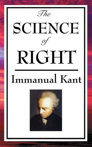 Cover for Immanual Kant · The Science of Right (Innbunden bok) (2018)
