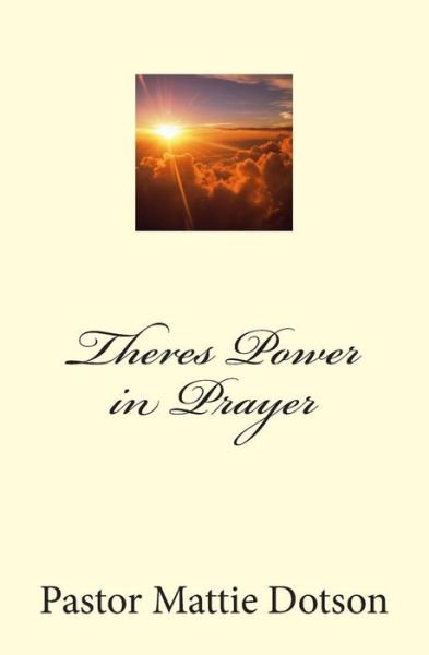 Cover for Marlon L Dotson · Theres Power in Prayer (Paperback Book) (2015)