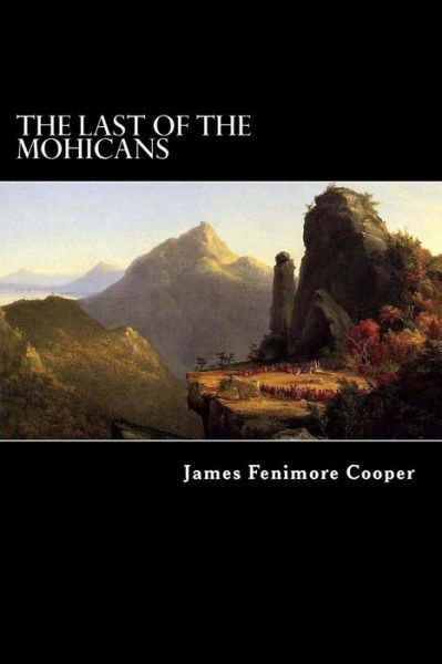 The Last of the Mohicans: A Narrative of 1757 - James Fenimore Cooper - Bøker - Createspace Independent Publishing Platf - 9781519464620 - 18. november 2015