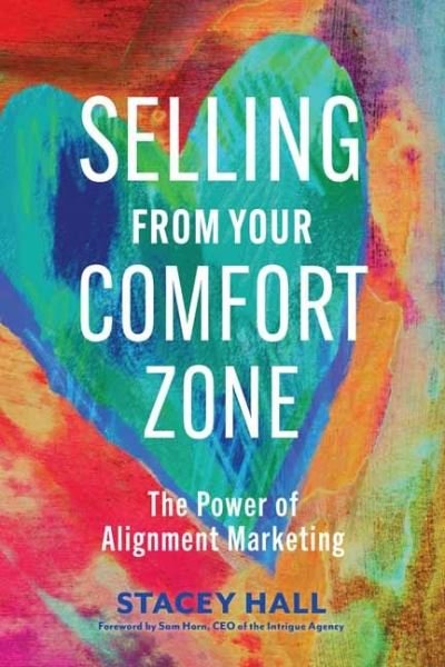 Cover for Stacey Hall · Selling from Your Comfort Zone: The Power of Alignment Marketing (Paperback Book) (2022)