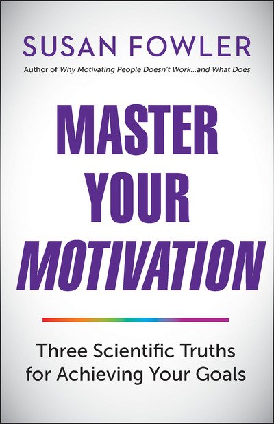 Cover for Susan Fowler · Master Your Motivation: Three Scientific Truths for Achieving Your Goals (Taschenbuch) (2019)