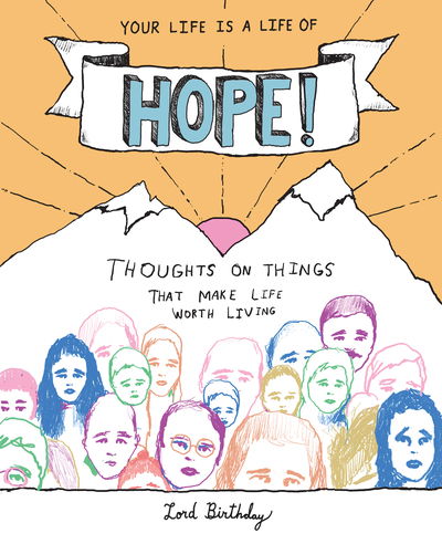 Cover for Lord Birthday · Your Life Is a Life of Hope!: Thoughts on Things That Make Life Worth Living (Paperback Book) (2020)