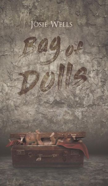 Cover for Josie Wells · Bag of Dolls (Hardcover Book) (2020)