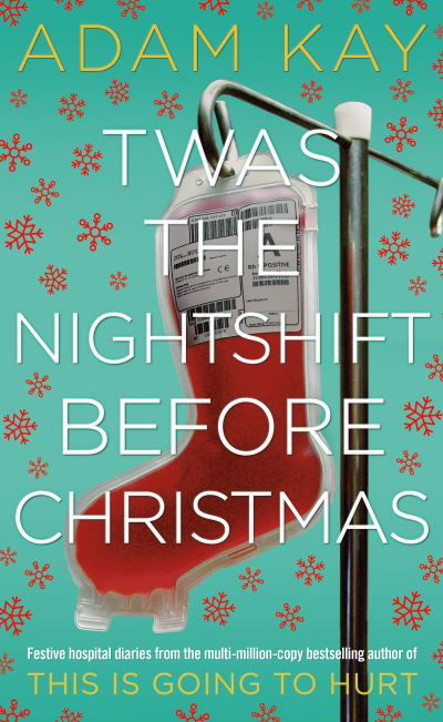 Cover for Adam Kay · Twas The Nightshift Before Christmas: Festive Diaries from the Creator of This Is Going to Hurt (Pocketbok) (2022)