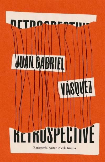 Cover for Juan Gabriel Vasquez · Retrospective (Gebundenes Buch) (2022)