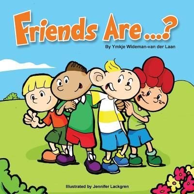 Friends Are...? - Autism Is...? Books - Ymkje Wideman-Van Der Laan - Boeken - Createspace Independent Publishing Platf - 9781530580620 - 1 april 2016