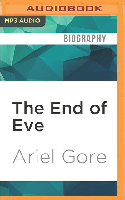 Cover for Ariel Gore · End of Eve, The (MP3-CD) (2016)